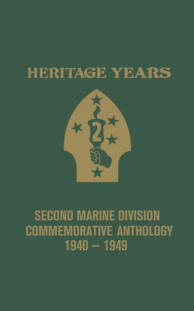 Heritage Years: 2nd Marine Division Commemorative Anthology 1940 - 1949