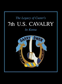 The Legacy of Custer's 7th U.S. Cavalry Korea