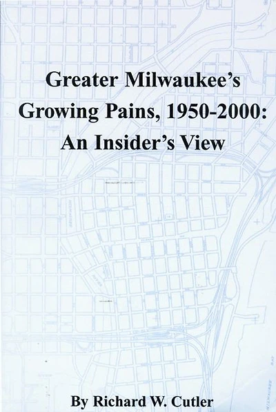 Greater Milwaukee's Growing Pains, 1950-2000: An Insider's View