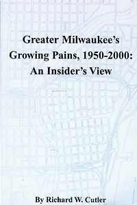 Greater Milwaukee's Growing Pains, 1950-2000: An Insider's View