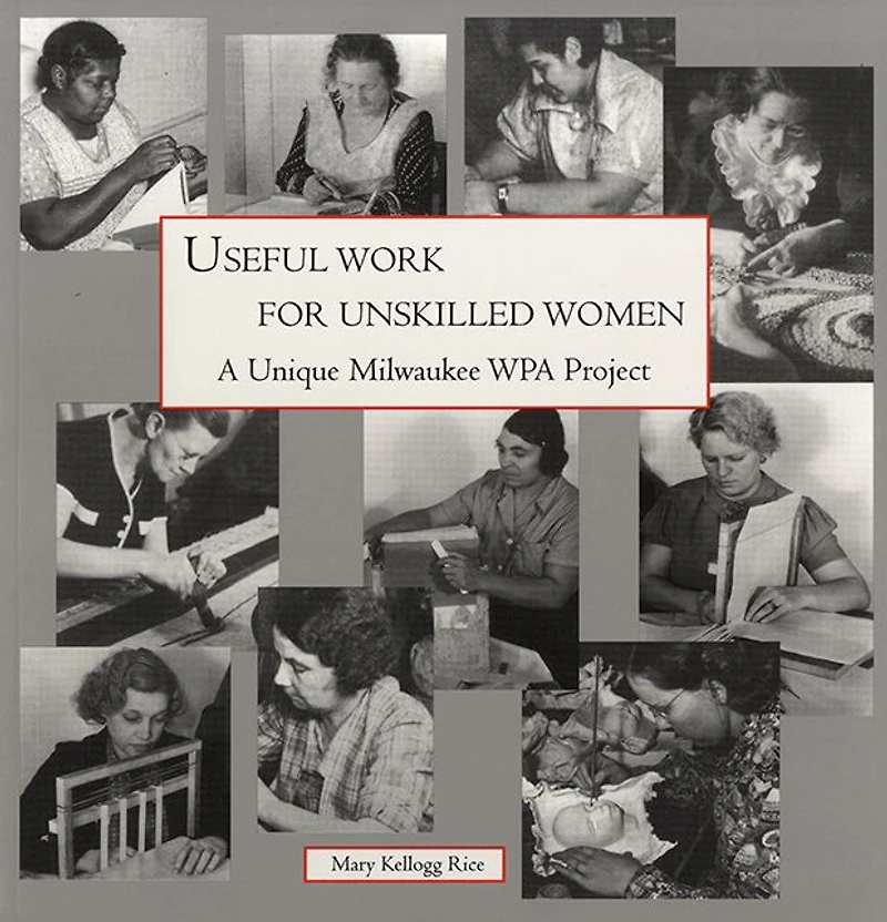 Useful Work for Unskilled Women: A Unique Milwaukee WPA Project
