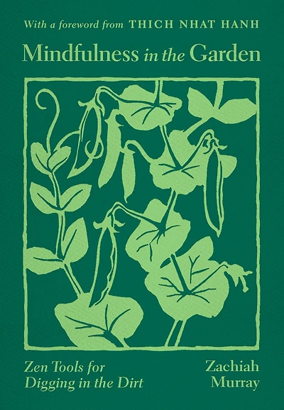 Mindfulness the Garden: Zen Tools for Digging Dirt