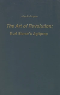 The Art of Revolution: Kurt Eisner's Agitprop