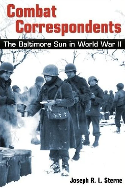 Combat Correspondents: The Baltimore Sun in World War II