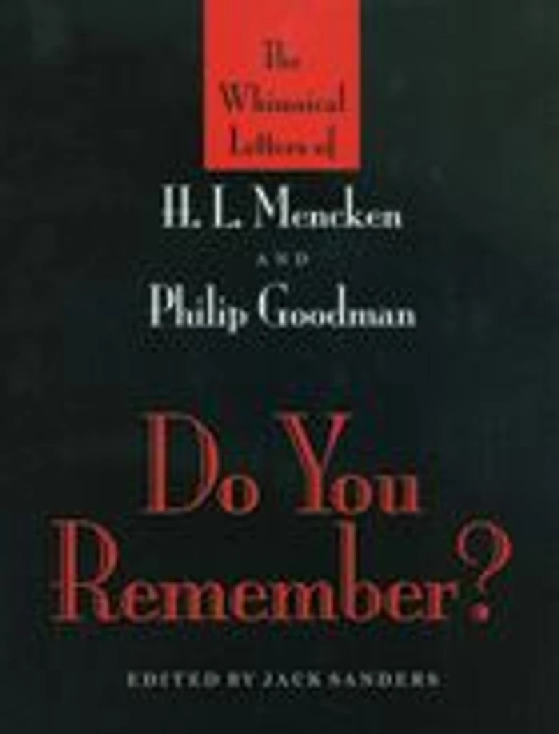 Do You Remember?: The Whimsical Letters of H. L. Mencken and Philip Goodman