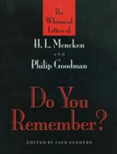 Do You Remember?: The Whimsical Letters of H. L. Mencken and Philip Goodman