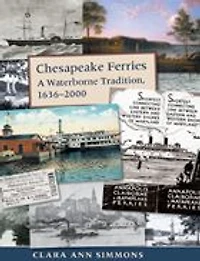 Chesapeake Ferries: A Waterborne Tradition, 1636-2000