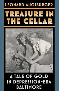 Treasure in the Cellar: A Tale of Gold in Depression-Era Baltimore