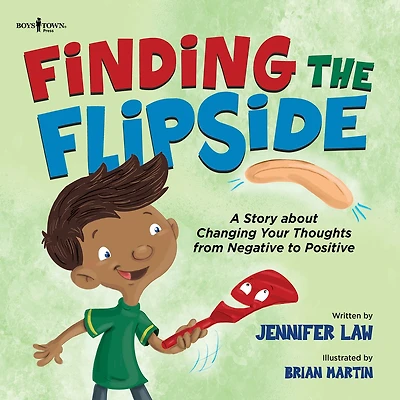 Finding the Flipside: A Story about Changing Your Thoughts from Negative to Positive