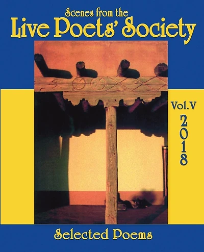 Scenes from the Live Poets' Society: Selected Poems