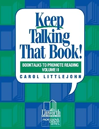 Keep Talking that Book! Booktalks to Promote Reading, Volume 2