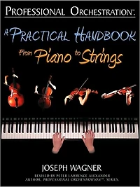 Professional Orchestration: A Practical Handbook - From Piano to Strings