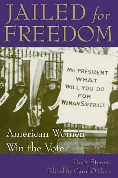 Jailed for Freedom: American Women Win the Vote