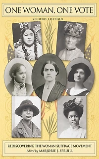One Woman, Vote: Rediscovering the Woman Suffrage Movement