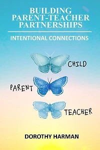 Building Parent Teacher Partnerships: Intentional Connections