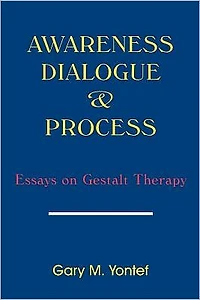 Awareness, Dialogue & Process: Essays on Gestalt Therapy