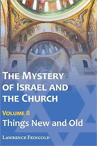 The Mystery of Israel and the Church, Vol. 2: Things New and Old