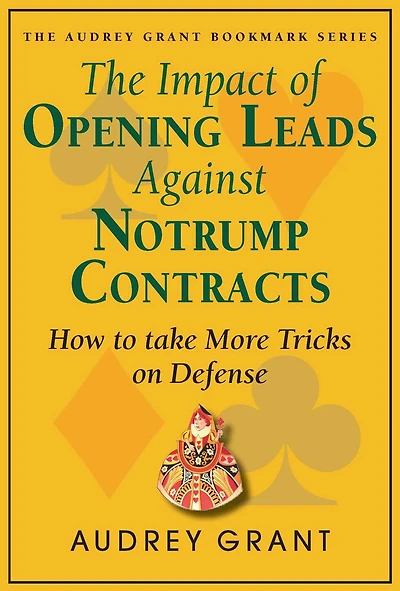The Impact of Opening Leads Against No Trump Contracts: How to Take More Tricks on Defense