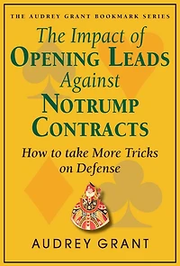 The Impact of Opening Leads Against No Trump Contracts: How to Take More Tricks on Defense