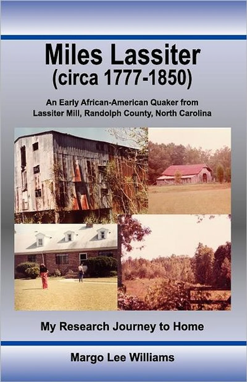 Miles Lassiter (circa 1777-1850): An Early African-American Quaker from Lassiter Mill, Randolph County, North Carolina: My Research Journey to Home