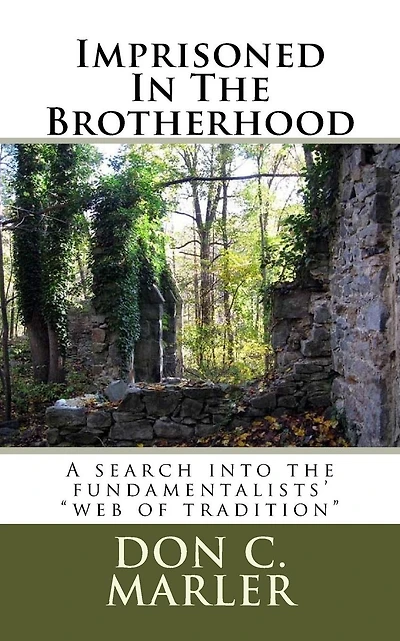Imprisoned In The Brotherhood: A search into the fundamentalists' "web of tradition"
