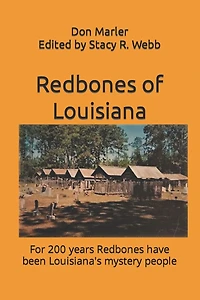 Redbones of Louisiana: For 200 years Redbones have been Louisiana's mystery people
