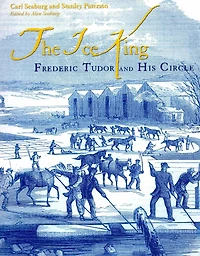 Ice King: Frederic Tudor and His Circle