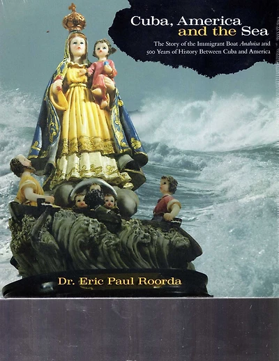 Cuba, America, And The Sea: The Story of the Immigrant Boat Analuisa and 500 Years If History Between Cuba and America