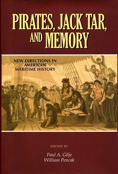 Pirates, Jack Tar And Memory: New Directions in American Maritime History