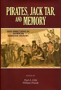 Pirates, Jack Tar And Memory: New Directions in American Maritime History