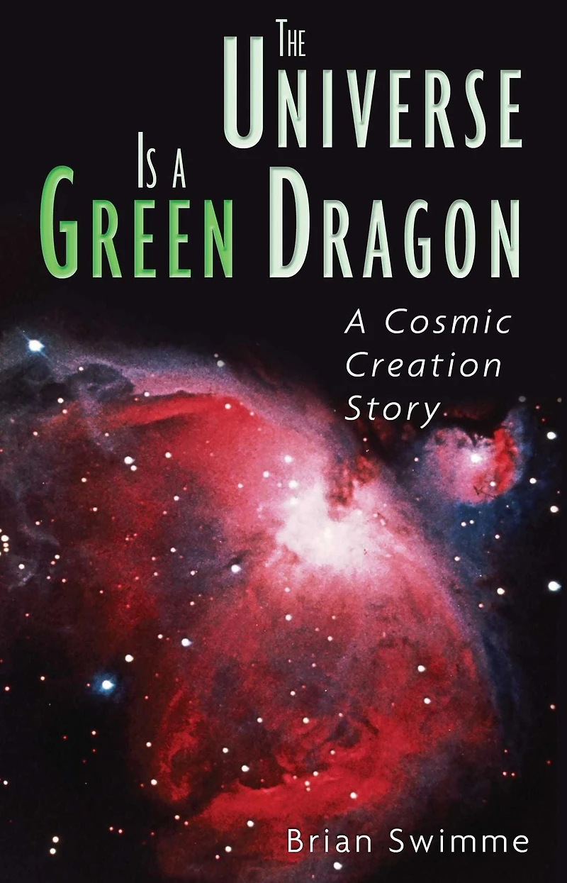 The Universe Is A Green Dragon: Cosmic Creation Story