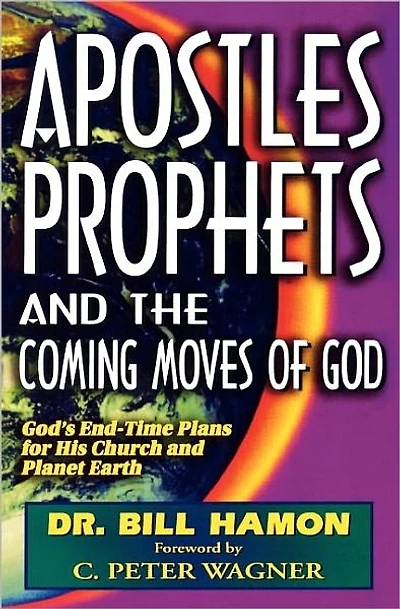 Apostles, Prophets, and the Coming Moves of God: God's End-Time Plans for His Church and Planet Earth