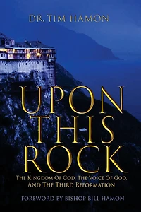 Upon This Rock: The Kingdom of God, The Voice of God, and the Third Reformation