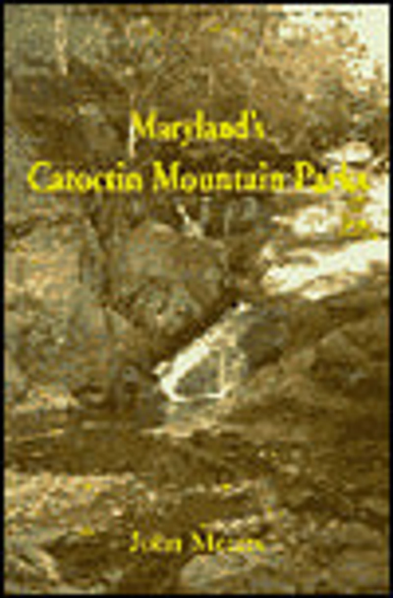 Maryland's Catoctin Mountain Parks: An Interpretive Guide to Catoctin Mountain Park and Cunningham Falls State Park