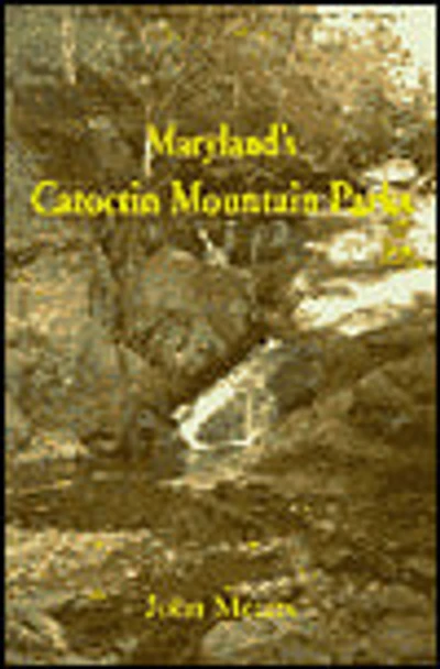 Maryland's Catoctin Mountain Parks: An Interpretive Guide to Catoctin Mountain Park and Cunningham Falls State Park