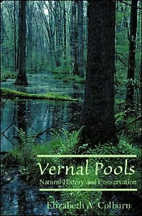 Vernal Pools: Natural History and Conservation
