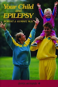Your Child and Epilepsy: A Guide to Living Well