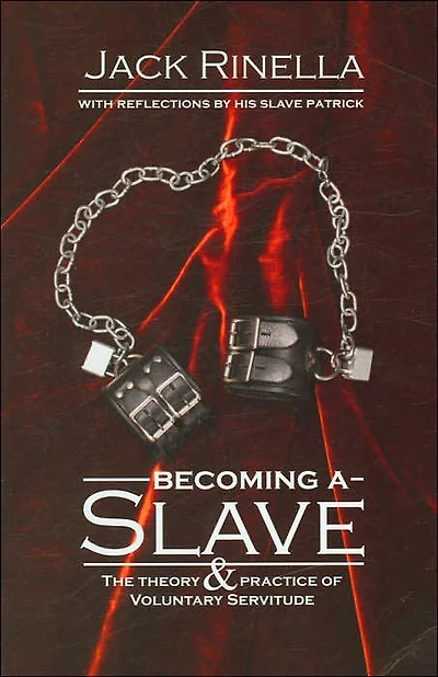 Becoming a Slave: The Theory & Practice of Voluntary Servitude