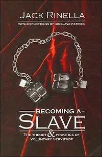 Becoming a Slave: The Theory & Practice of Voluntary Servitude