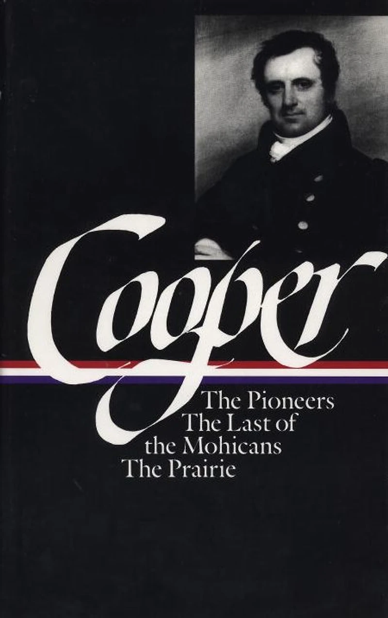 James Fenimore Cooper: The Leatherstocking Tales Vol. 1 (LOA #26): Pioneers / Last of Mohicans Prairie
