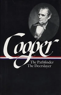 James Fenimore Cooper: The Leatherstocking Tales Vol. 2 (LOA #27): Pathfinder / Deerslayer