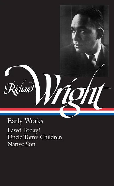 Richard Wright: Early Works (Lawd Today!, Uncle Tom's Children, Native Son)
