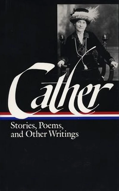 Willa Cather: Stories, Poems, & Other Writings (LOA #57): Alexander's Bridge / My Mortal Enemy / Youth and the Bright Medusa / Obscure Destinies / The Old Beauty and Others / other writings