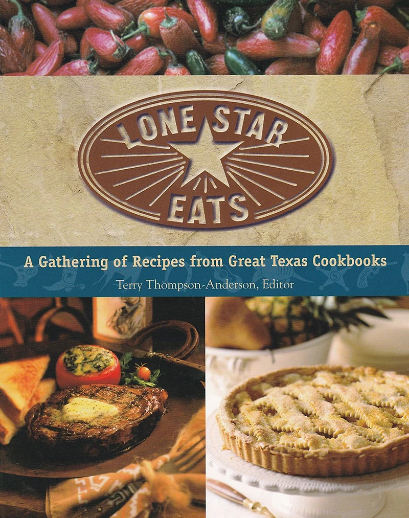 Lone Star Eats: A Gathering of Recipes from Great Texas Cookbooks