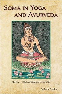 Soma Yoga and Ayurveda: The Power of Rejuvenation Immortality