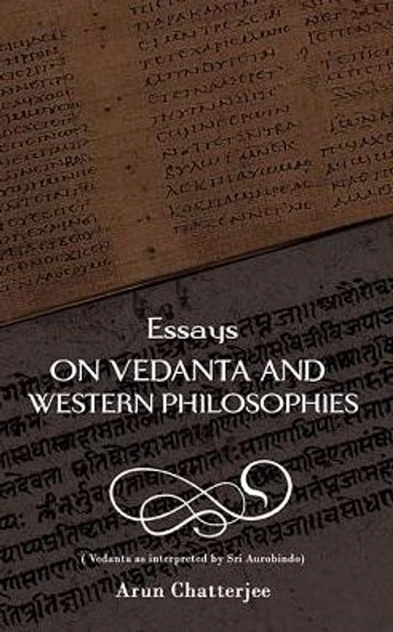 Essays on Vedanta and Western Philosophies: as interpreted by Sri Aurobindo