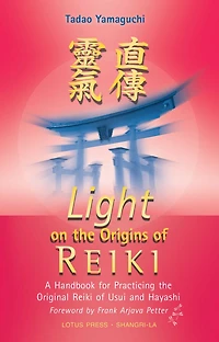 Light on the Origins of Reiki: A Handbook for Practicing Original Reiki Usui and Hayashi
