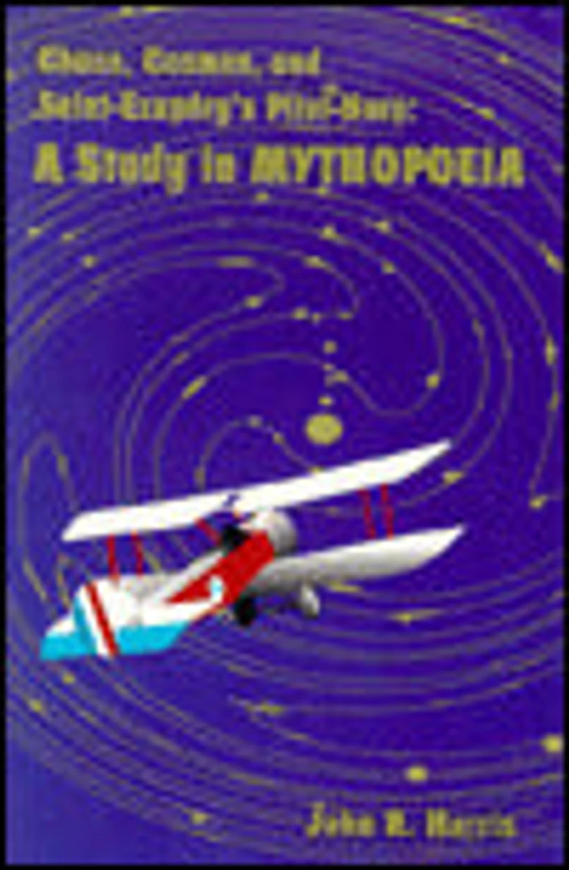 Chaos, Cosmos, and Saint-Exupery's Pilot: A Study in Mythopoeia