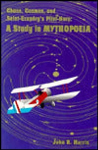 Chaos, Cosmos, and Saint-Exupery's Pilot: A Study in Mythopoeia