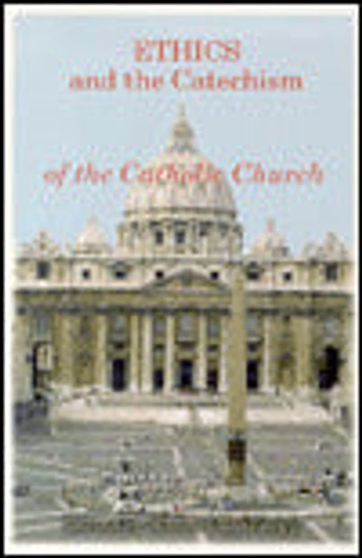 Ethics and the Catechism of the Catholic Church